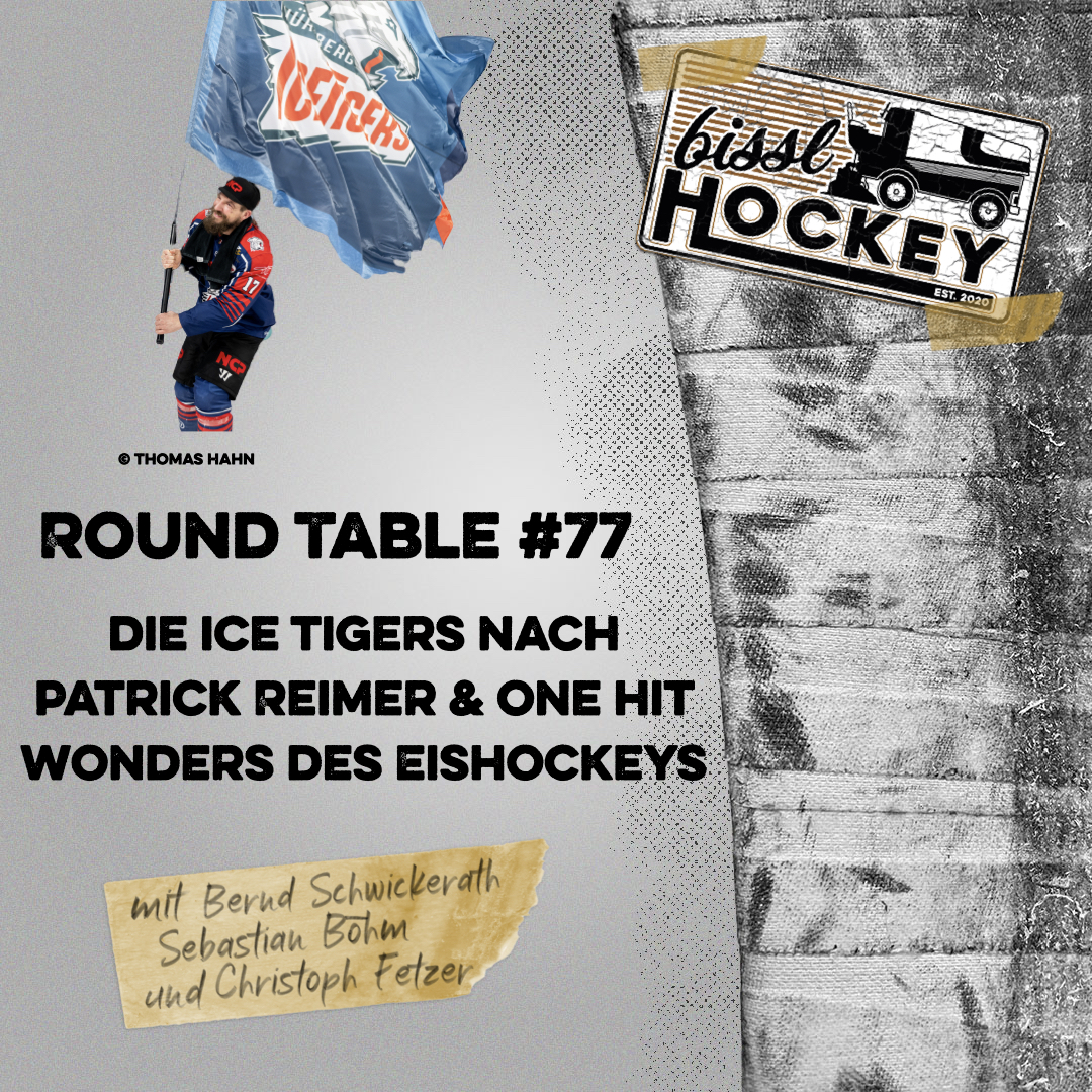 Eishockey Round Table #77: Die Ice Tigers nach Patrick Reimer und One Hit Wonders des Eishockeys episode artwork